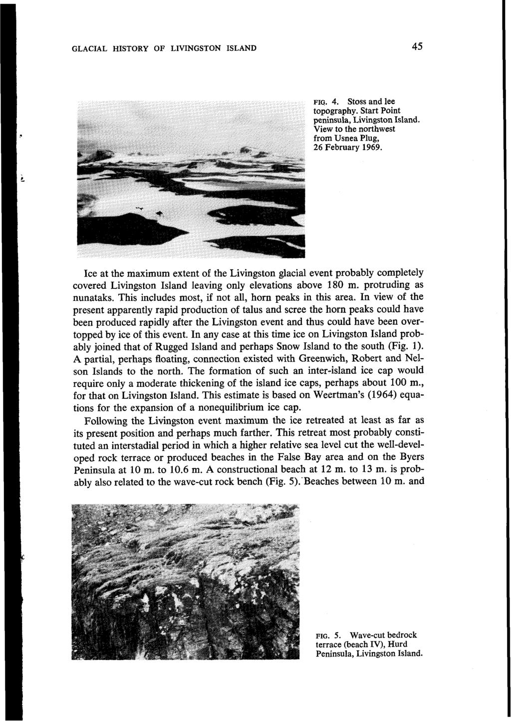 GLACIAL HISTORY OF LIVINGSTON ISLAND 45 FIG. 4. Stoss and lee topography. Start Point peninsula, Livingston Island. View to the northwest from Usnea Plug, 26 February 1969.