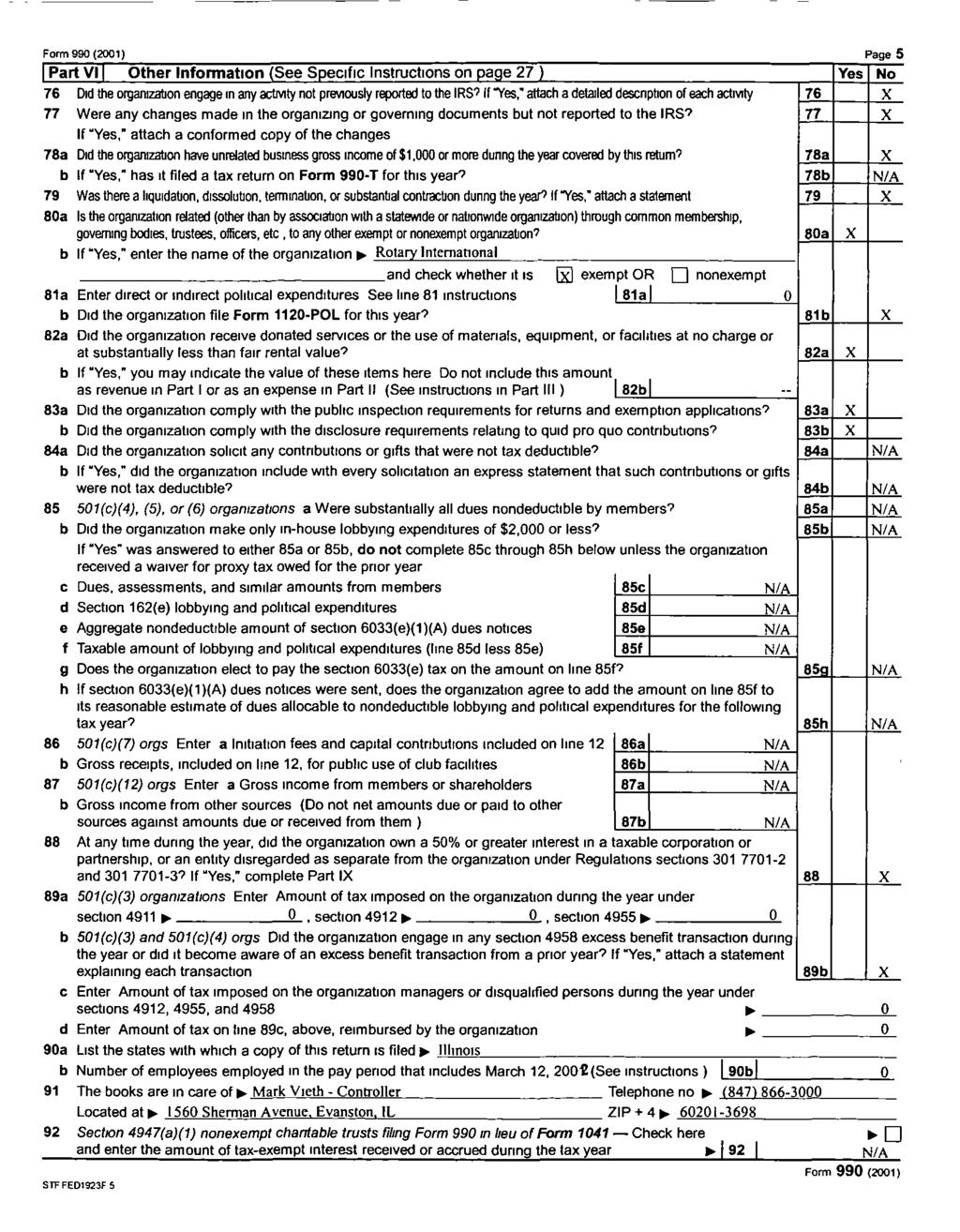 Form 99o (2oo1) Page 5 Part VI Other Information (See Specific Instructions on page 27 ) Yes No 76 Did the organization engage m any activity not previously reported to the IRS If 'Yes," attach a