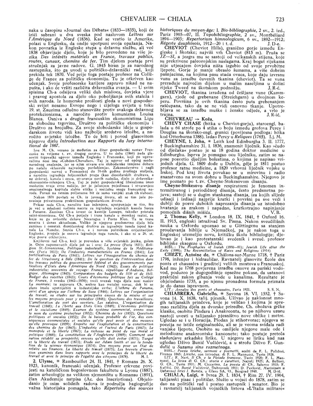 CHEVALIER - CHIALA 723 naka u časopisu»journal des Debats«(1833-1835), koji će izići sabrani u dva sveska pod naslovom Lettres sur I'Amerique du Nord (1836).