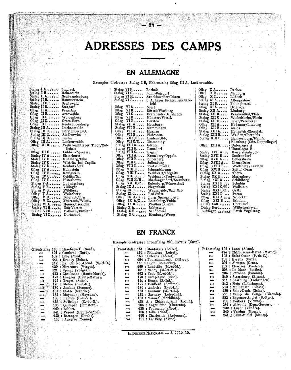ADRESSES DES CAMPS EN ALLEMAGNE Exemplesd'adresse : StalagI B.Hohenstein; OflagIIIA,Luckenwalde. EN FRANCE Frontstalag100: Hazebrouck (Nord). f-4 101; Cambrai(Nord). *-i 102: Lille(Nord).