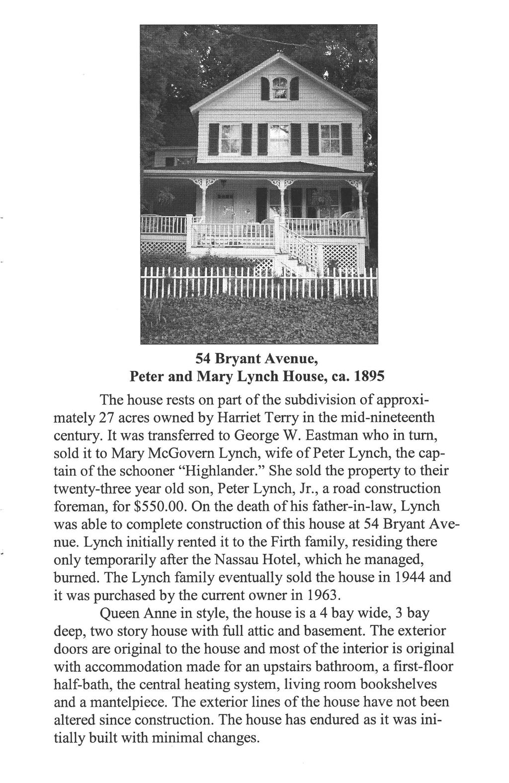 54 Bryant Avenue, Peter and Mary Lynch House, ca. 1895 The house rests on part of the subdivision of approximately 27 acres owned by Harriet Terry in the mid-nineteenth century.