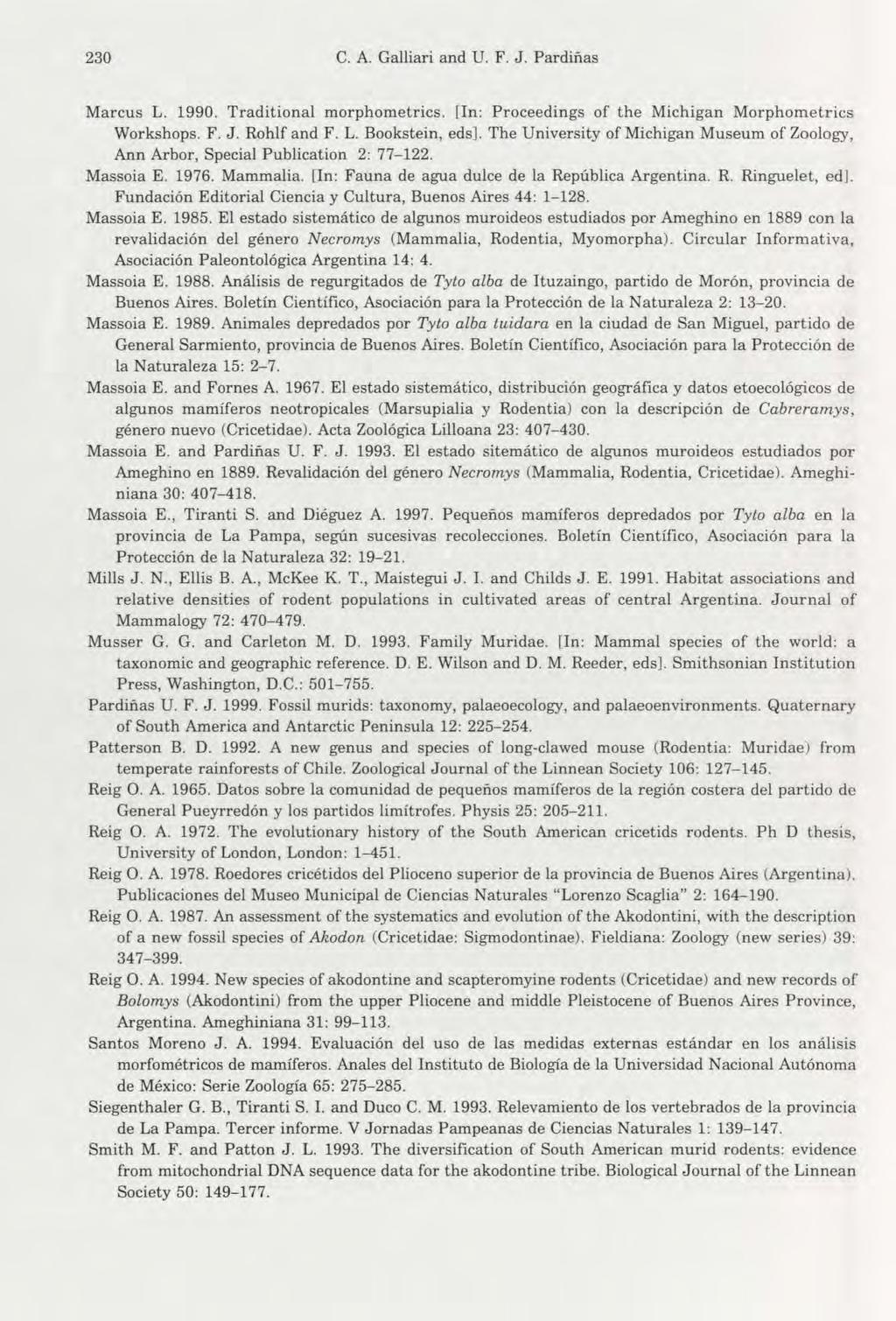 230 C. A. Galliari and U. F. J. Pardinas Marcus L. 1990. Traditional morphometries. [In: Proceedings of the Michigan Morphometries Workshops. F. J. Rohlf and F. L. Bookstein, eds].