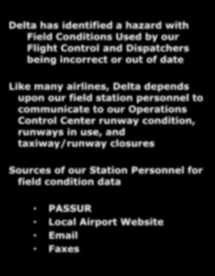 upon our field station personnel to communicate to our Operations Control Center runway condition, runways in use, and
