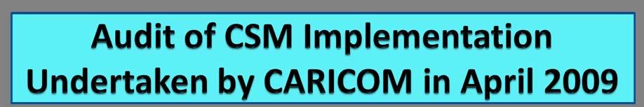 Mandated by CARICOM Heads in 2008, Completed in 2009 CARICOM Member States were generally found to be compliant Approximately 8,000 10,000