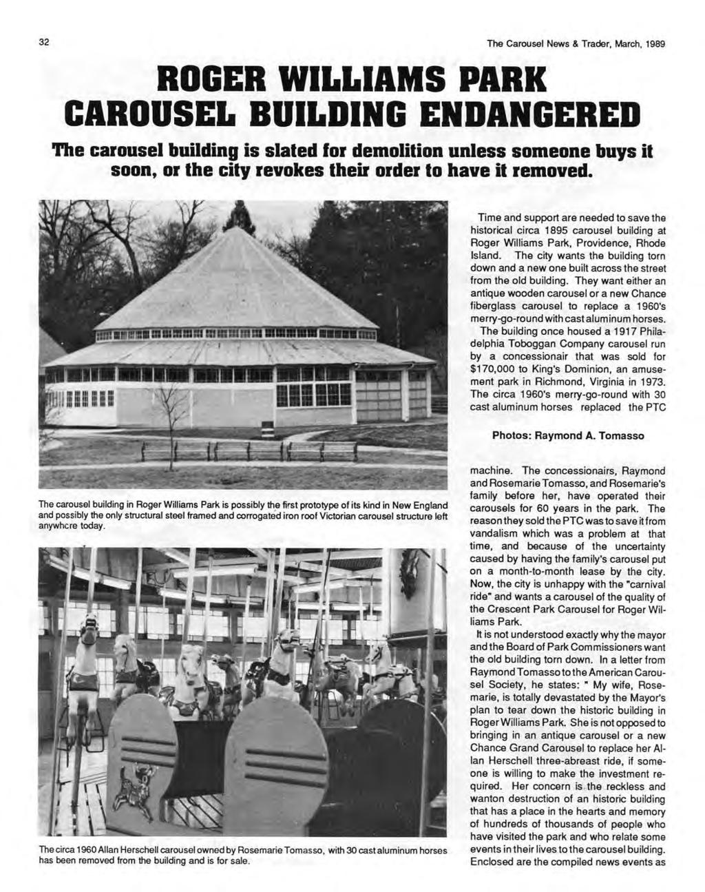 32 The Carousel News & Trader, March, 1989 ROGER WILLIAMS PARK CAROUSEL BUILDING ENDANGERED The carousel building is slated for demolition unless someone buys it soon, or the city revokes their order