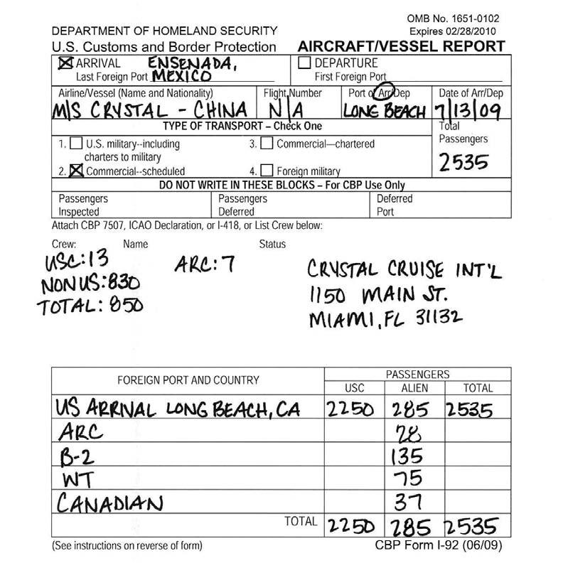 Properly Completed Arrival CBP Form I-92 Vessel Report CBP Form I-92 includes the following notations: Last foreign port; Total number of U.S.