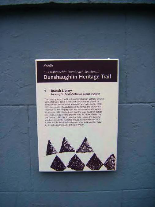 A5 Retail Strategy Attractions 5.8.7 Dunshaughlin has a significant heritage appeal and has sought to take advantage of this through the provision of a Heritage Trail, which opened in 2011.