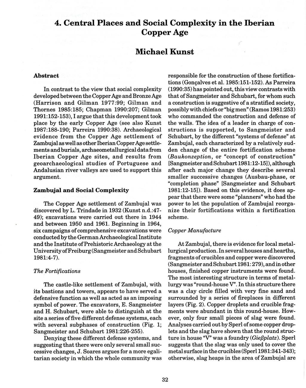 4. Central Places and Social Complexity in the Iberian Copper Age Michael Kunst Abstract In contrast to the view that social complexity developed between the Copper Age and Bronze Age (Harrison and