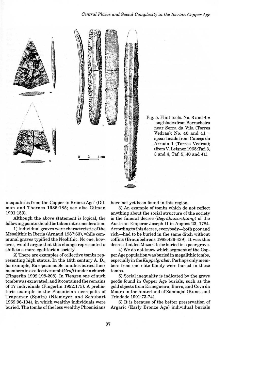 Central Places and Social Complexity in the Iberian Copper Age Fig. 5. Flint tools. No. 3 and 4 = long blades from Borracheira near Serra da Vila (Torres Vedras); No.