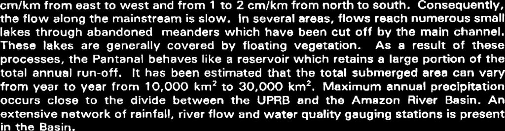 Although flow from the Upper Basin now finds its way to the Paraguay River, this region is still subject to the deposition of alluvium'.
