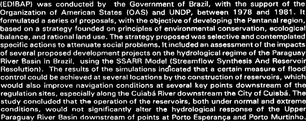 It included an assessment of the impacts of several proposed development projects on the hydrological regime of the Paraguay River Basin in Brazil, using the SSARR Model (Streamflow Synthesis And