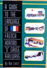 Literature - Model Railways 6.118 General Model railway Literature A Guide to the Language of French Hornby 0-gauge Railways (Bob Lovett).