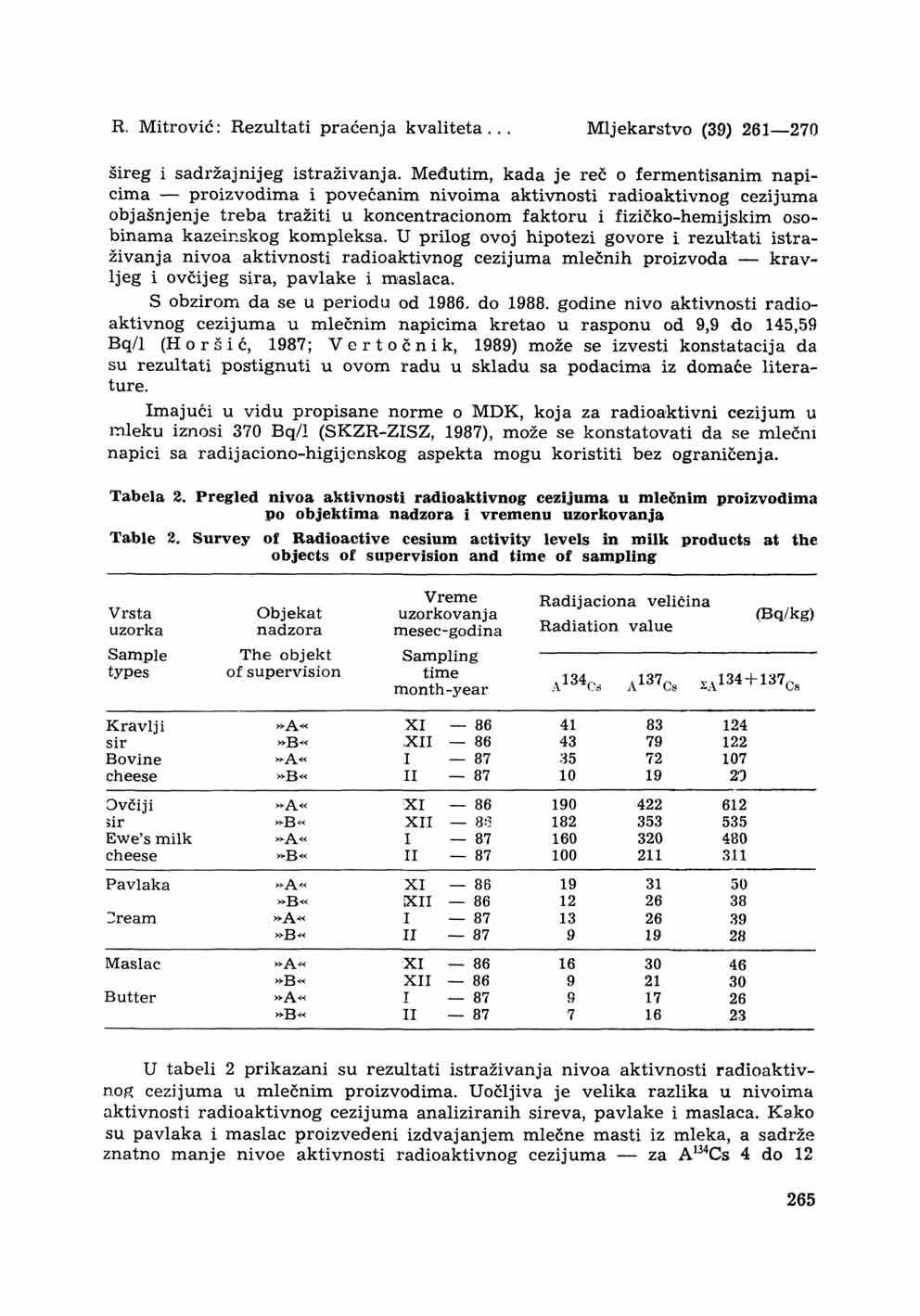 R. Mitrović: Rezultati praćenja kvaliteta... Mljekarstvo (39) 261 270 šireg i sadržajnijeg istraživanja.