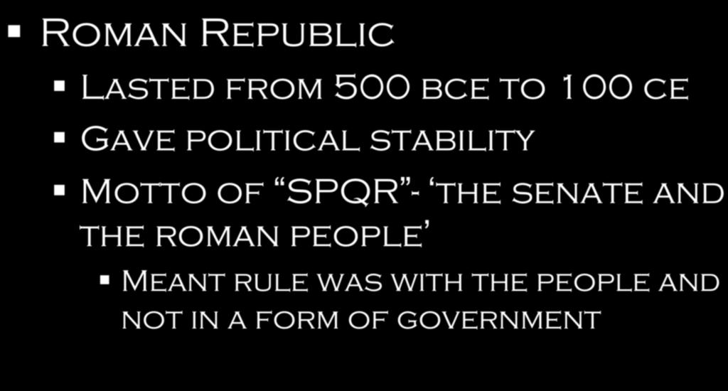 Context Roman Republic Lasted from 500 bce to 100 ce Gave political stability Motto of SPQR -