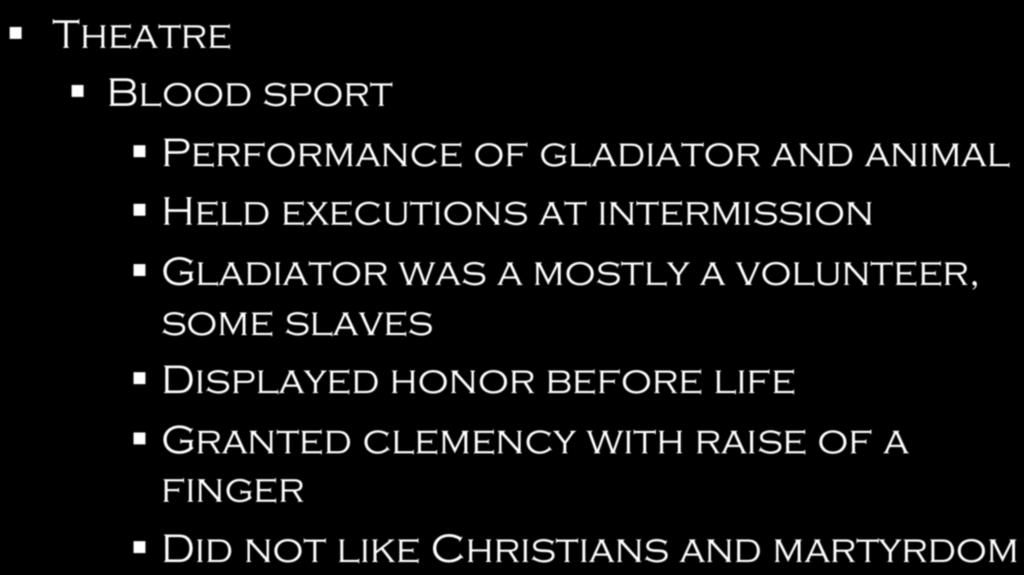 The Arts Theatre Blood sport Performance of gladiator and animal Held executions at intermission Gladiator was a mostly a