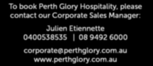 GET IN TOUCH To book Perth Glory Hospitality,