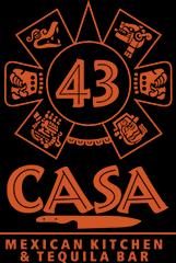 CASA 43 MEXICAN KITCHEN & TEQUILA BAR Casa 43 Mexican Kitchen & Tequila Bar is ferociously committed to fresh ingredients and your