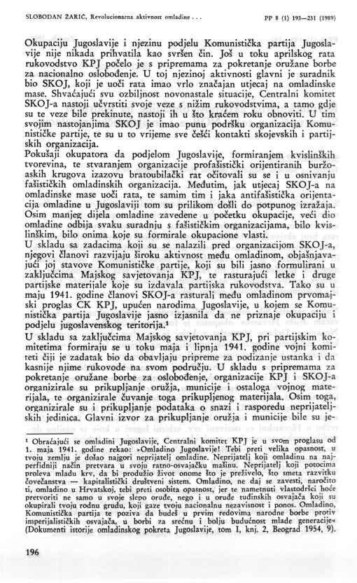 196 SLOBODAN 2ARIĆ, Revolucionarna aktivnost omladine... PP 8 (1) 193 231 (1989) Okupaciju Jugoslavije i njezinu podjelu Komunistička partija Jugoslavije nije nikada prihvatila kao svršen čin.