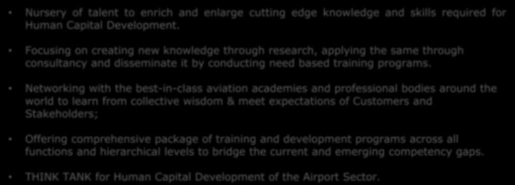 Networking with the best-in-class aviation academies and professional bodies around the world to learn from collective wisdom & meet expectations of Customers and Stakeholders;