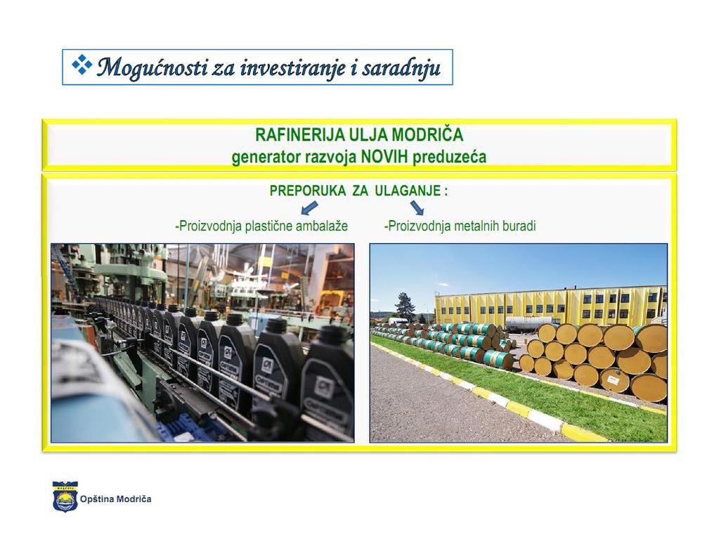 Investment and Cooperation Opportunities MODRICA OIL REFINERY Generator of development of NEW