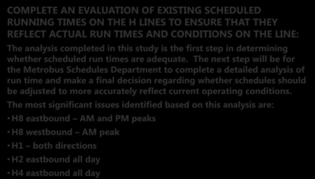 The next step will be for the Metrobus Schedules Department complete a detailed analysis of run time and make a final decision regarding whether schedules should be adjusted more