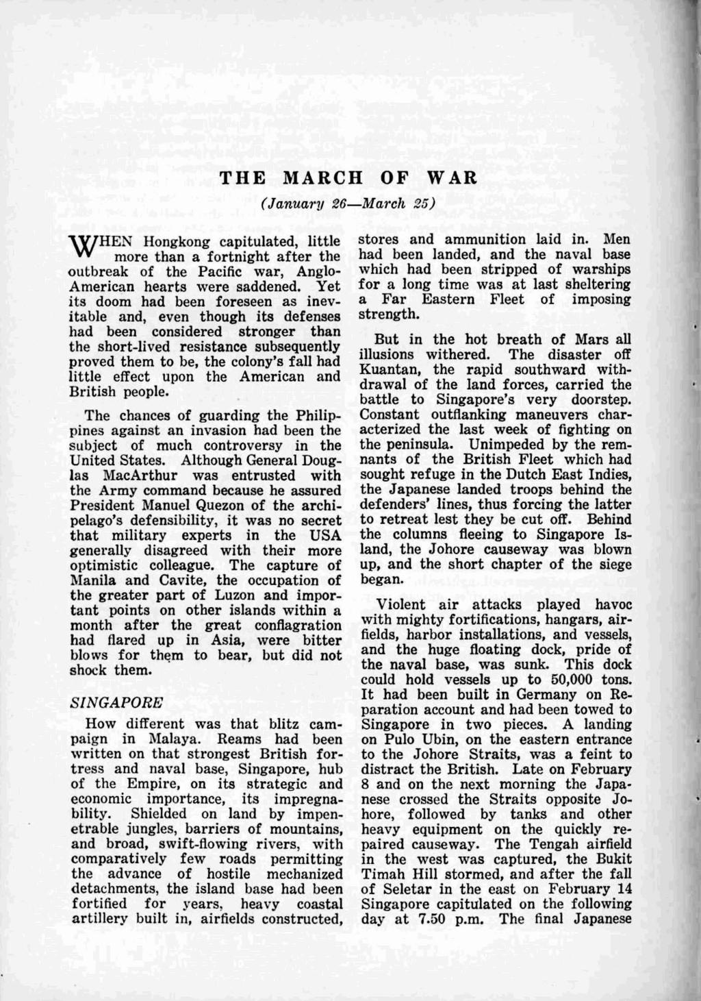 THE MARCH OF WAR (January 26--Afarch 25) WHEN Hongkong capitulated, little more than a fortnight after the outbreak of the Pacific war, Anglo American hearts were saddened.