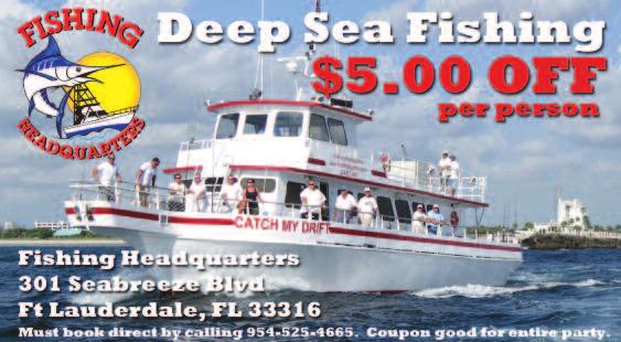 $5 OFF Flamingo Deep Sea Fishing North side of the Bahia Mar Yachting Center (Route A1A) Fort Lauderdale (954) 462-9194 $2 OFF Helen S.