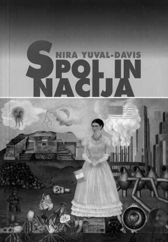 Knjižne ocene in poročila Marija Jurić Pahor* NIRA YUVAL-DAVIS: Spol in nacija; Založba Sophia, Ljubljana 2009, 254 str.