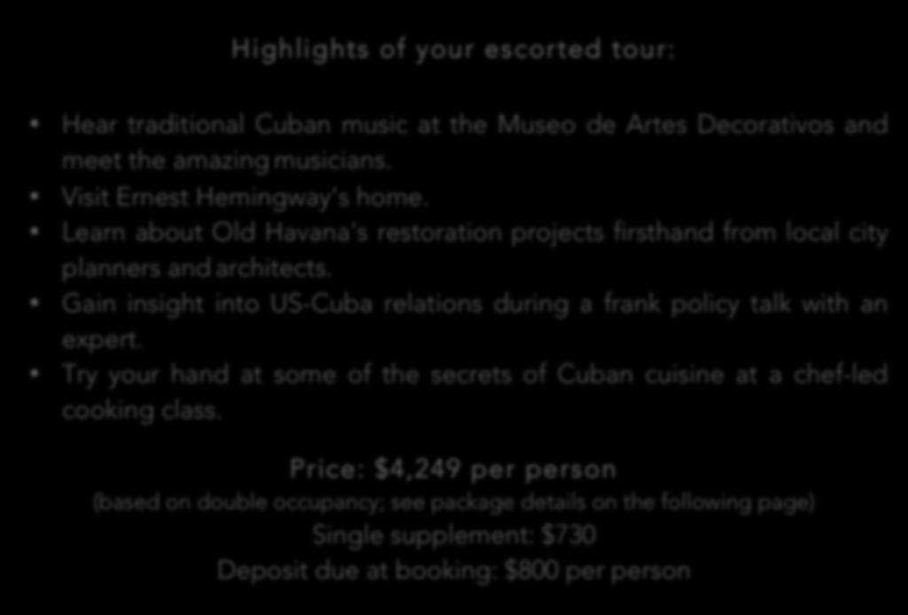 Highlights of your escorted tour: Hear traditional Cuban music at the Museo de Artes Decorativos and meet the amazing