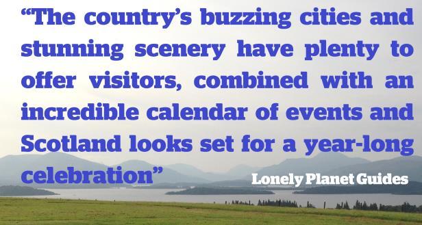 In 2014, the well-known Lonely Planet guide ranked Scotland as the third top tourist destination on earth. This is what they said: VisitBritain, to China and Japan.