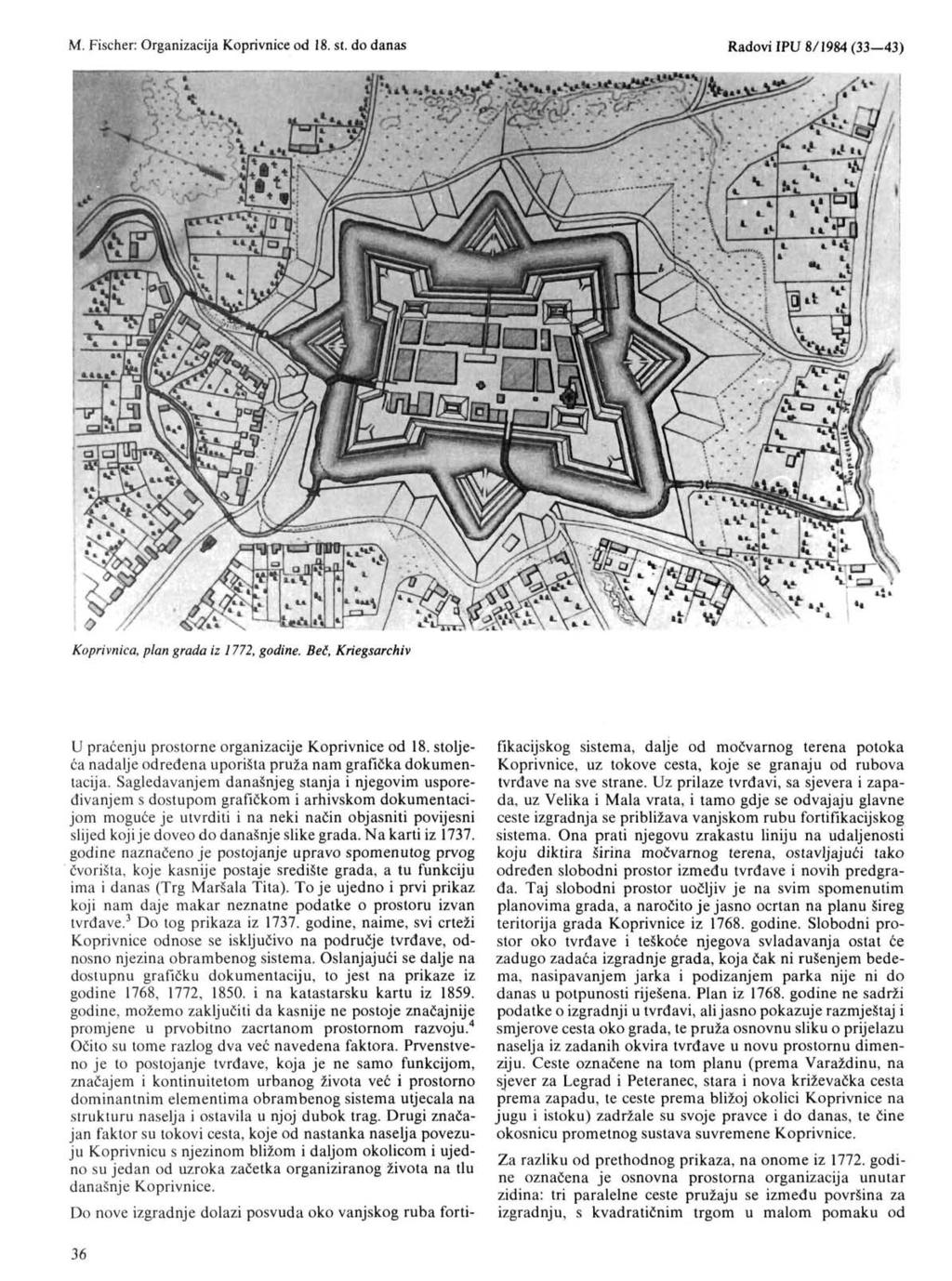 Koprivnica, plan grada iz 1772, godine. Beč, Kriegsarchiv U praćenju prostorne organizacije Koprivnice od 18. stoljeća nadalje određena uporišta pruža nam grafička dokumentacija.