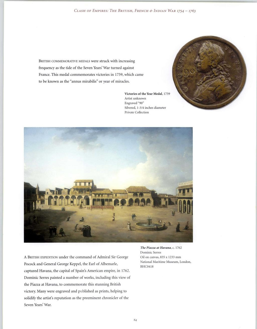 CLASH OF EMPIRES: THE BRITISH, FRENCH & INDIAN WAR 17-54 -1763 BRITISH COMMEMORATIVE MEDALS were struck with increasing frequency as the tide of the Seven Years' War turned against France.