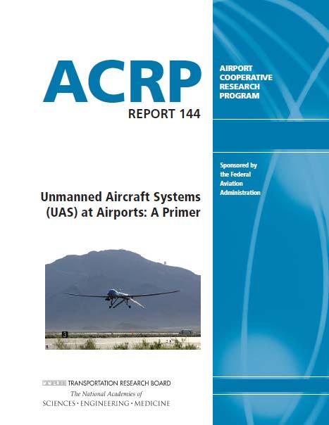 For additional information: ACRP Report 144: Unmanned Aircraft Systems (UAS) at Airports: A