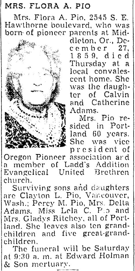 [The Oregonian, Saturday, March 31, 1951 p.7] [Morning Oregonian, Portland, Oregon, Wednesday, April 28, 1926 p. 15] Children of Charles Pio and Flora Adams: i.