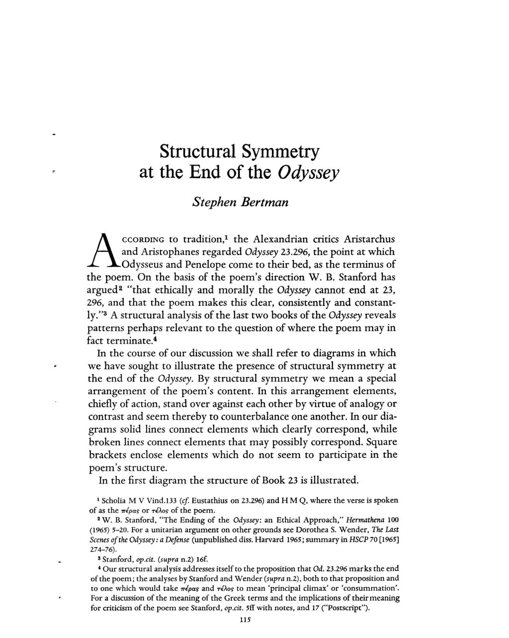 Structural Symmetry at the End of the Odyssey Stephen Bertman ACCORDING to tradition,l the Alexandrian critics Aristarchus and Aristophanes regarded Odyssey 23.