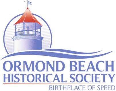 Summer 2016 Volume 19 Issue 2 Sharing the Rich History of Ormond Beach through Education and Preservation Help Us Celebrate The 100th Birthday of the