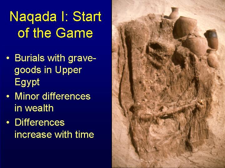 Naqada I: Beginnings Burials with grave goods in Upper Egypt