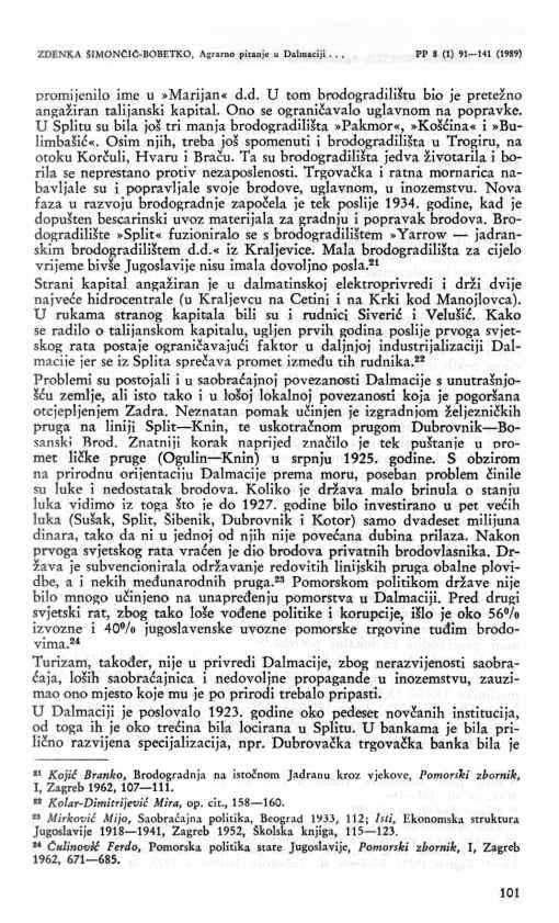 101 ZDENKA SIMONCIĆ-BOBETKO, Agrarno pitanje u Dalmaciji... PP 8 (1) 91 141 (1989) promijenilo ime u»marijan«d.d. U tom brodogradilištu bio je pretežno angažiran talijanski kapital.