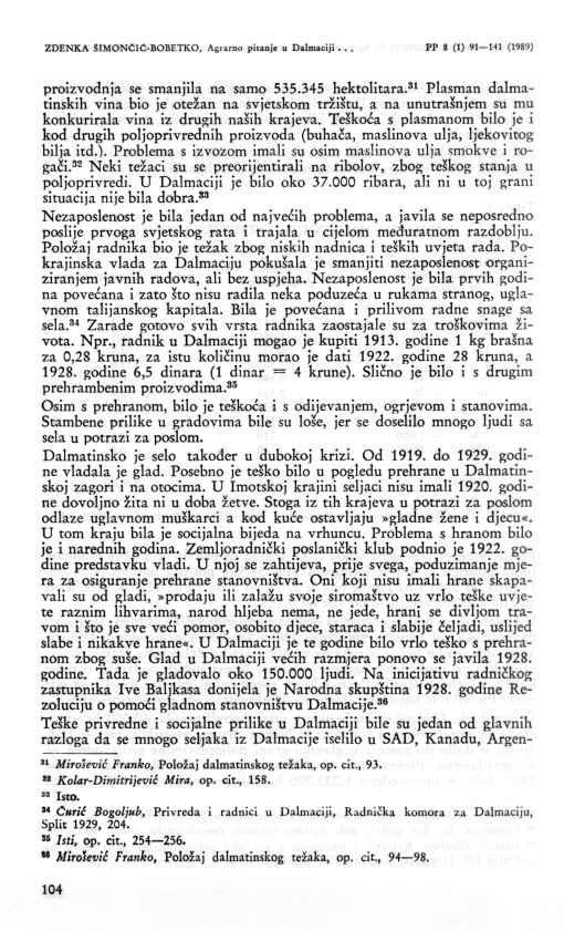 104 ZDENKA SIMONCIC-BOBETKO, Agrarno pitanje u Dalmaciji... PP 8 (1) 91 141 (1989) proizvodnja se smanjila na samo 535.345 hektolitara.