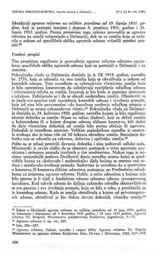 106 ZDENKA SIMONČIĆ-BOBETKO, Agrarno pitanje u Dalmaciji... PP 8 (1) 91 141 (1989) likvidaciji agrarne reforme na velikim posedima od 19. lipnja 1931. godine, koji je pretrpio izmjene i dopune 5.