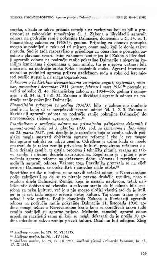 109 ZDENKA ŠIMONCIĆ-BOBETKO, Agrarno pitanje u Dalmaciji... PP 8 (1) 91 141 (1989) stupka, a kada se takva presuda temeljila na razlozima koji su bili u protivnosti sa zakonskim tumačenjem čl. 3.
