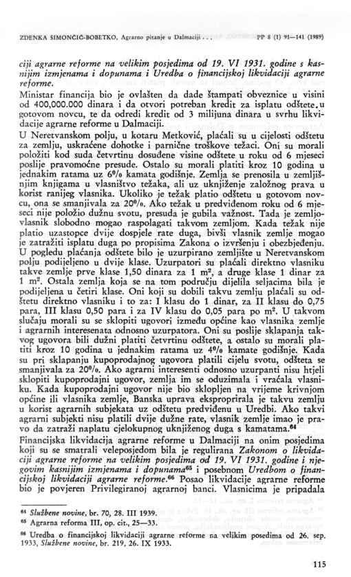 115 ZDENKA SIMONCIC-BOBETKO, Agrarno pitanje u Dalmaciji... «A #3f; PP 8 (1) 91 141 (1989) ciji agrarne reforme na velikim posjedima od 19. VI 1931.