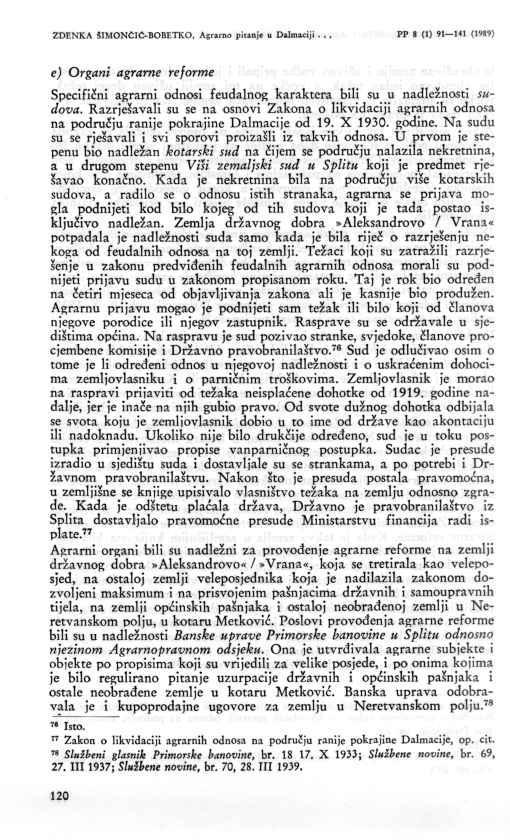 120 ZDENKA SIMONČIC-BOBETKO, Agrarno pitanje u Dalmaciji... PP 8 (1) 91 141 (1989) e) Organi agrarne reforme " ' " - " Specifični agrarni odnosi feudalnog karaktera bili su u nadležnosti 5«- dova.