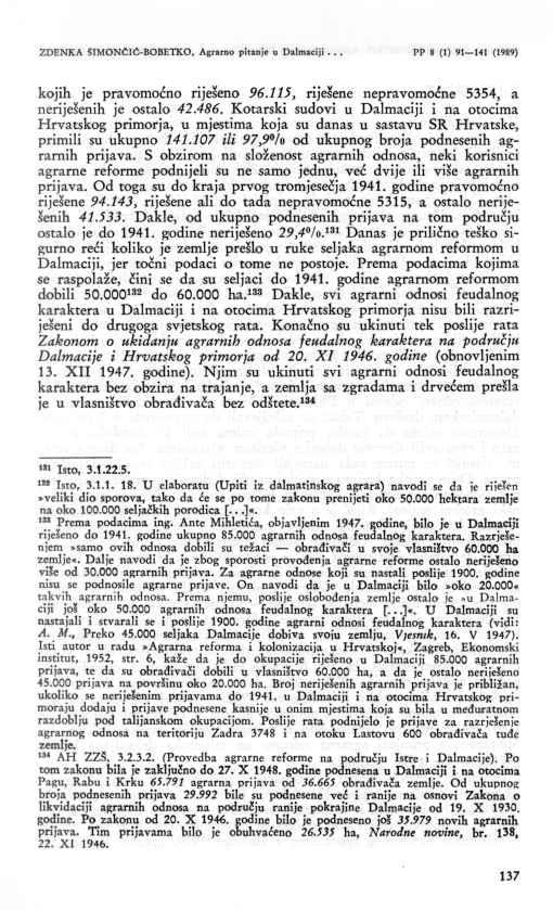 137 ZDENKA SIMONCIĆ-BOBETKO, Agrarno pitanje u Dalmaciji... PP 8 (1) 91 141 (1989) kojih je pravomoćno riješeno 96.115, riješene nepravomoćne 5354, a neriješenih je ostalo 42.486.