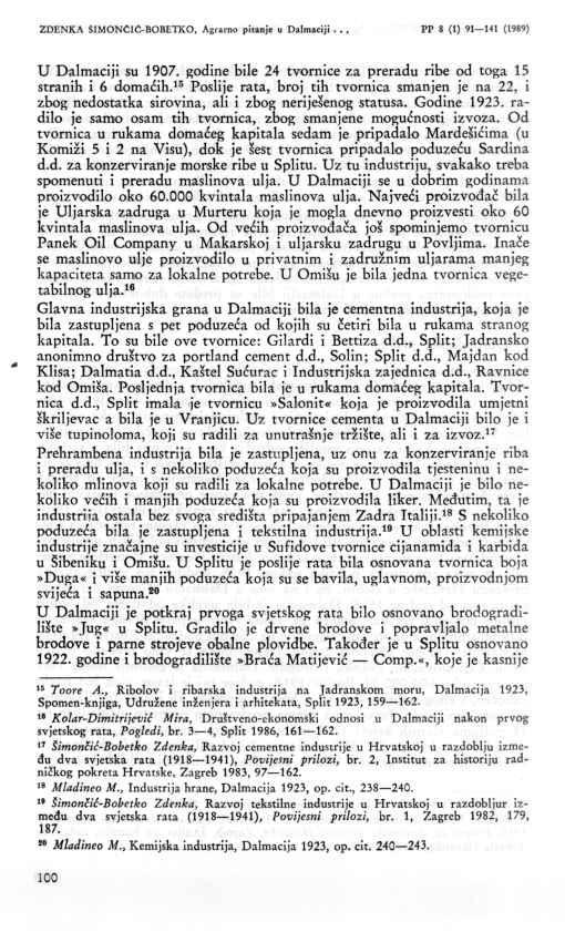100,., - ZDENKA SIMONČIĆ-BOBETKO, Agrarno pitanje u Dalmaciji... PP 8 (1) 91 141 (1989) U Dalmaciji su 1907. godine bile 24 tvornice za preradu ribe od toga 15 stranih i 6 domaćih.
