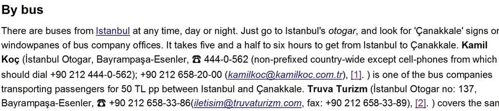 Kamil Koç (stanbul Otogar, Bayrampaa-Esenler, ³ 444-0-562 (non-prefixed country-wide except cell-phones from which you should dial +90 212 444-0-562); +90 212 658-20-00 (kamilkoc@kamilkoc.