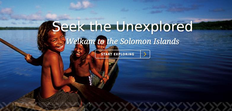 17 REFERENCES 7 TOURISM & NBMT IN THE CT Solomon Islands 7.2.2 Solomon Islands Country Overview G) Tourism Promotion and Branding The Solomon Islands tagline in 2014 was Solomon Islands.