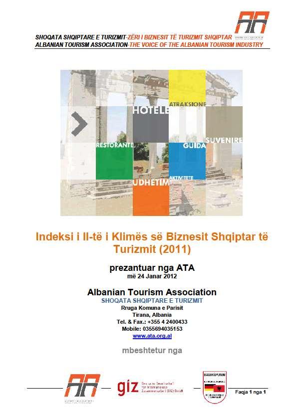 Significant achievements towards strengthening the sector Albania s tourism sector is conscientious that success requires a sophisticated business climate.