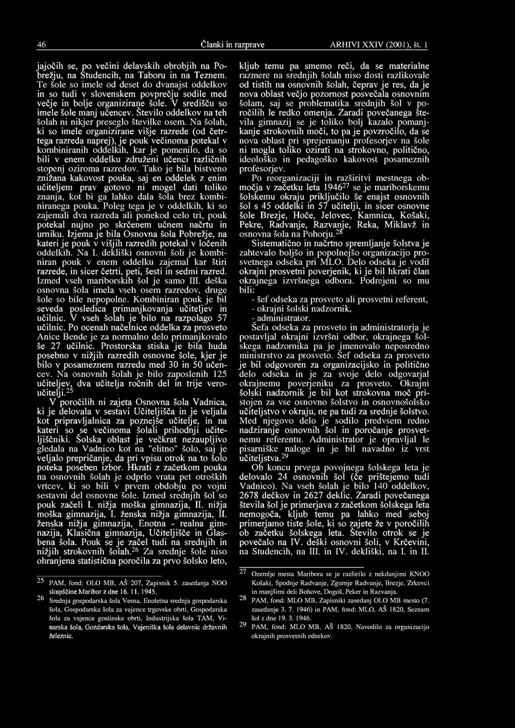 46 Članki in razprave ARHIVI XXIV (2001), št. 1 jajočih se, po večini delavskih obrobjih na Pobrežju, na Studencih, na Taboru in na Teznem.