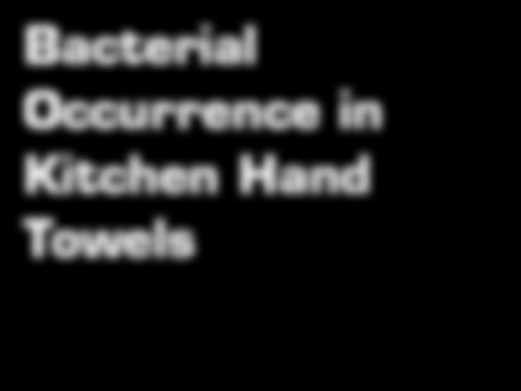 of Soil, Water and Environmental Science, University of Arizona, Tucson, AZ 85721, USA 2 Kimberly-Clark Corporation, 2100 Winchester Road, Neenah, WI 54956, USA Bacterial Occurrence in Kitchen Hand